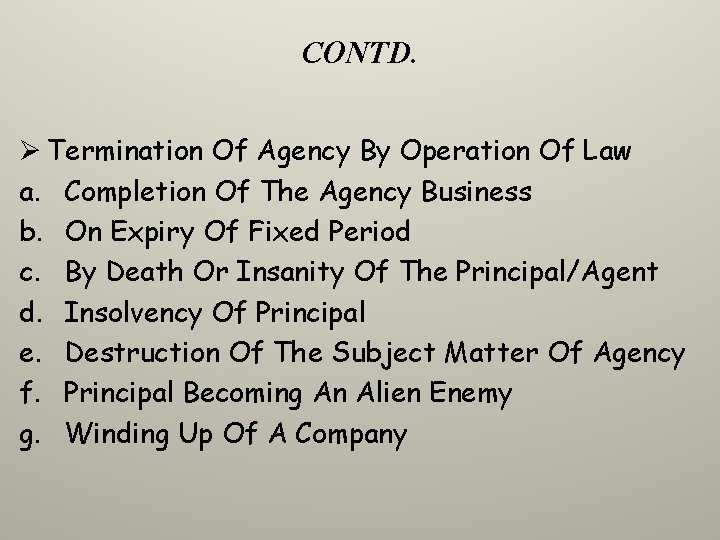 CONTD. Ø Termination Of Agency By Operation Of Law a. Completion Of The Agency