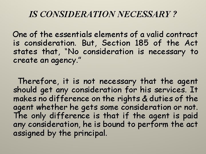 IS CONSIDERATION NECESSARY ? One of the essentials elements of a valid contract is