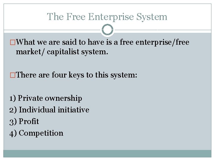 The Free Enterprise System �What we are said to have is a free enterprise/free