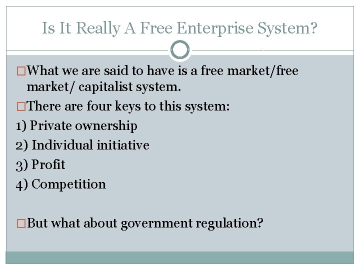 Is It Really A Free Enterprise System? �What we are said to have is