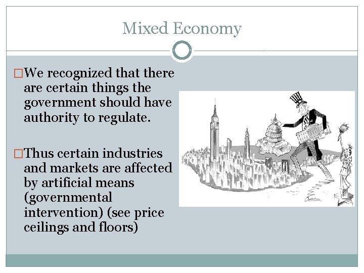 Mixed Economy �We recognized that there are certain things the government should have authority