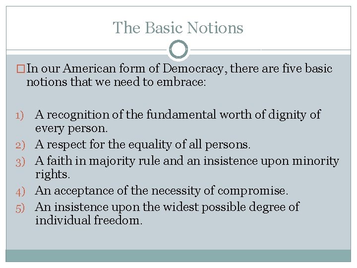 The Basic Notions �In our American form of Democracy, there are five basic notions