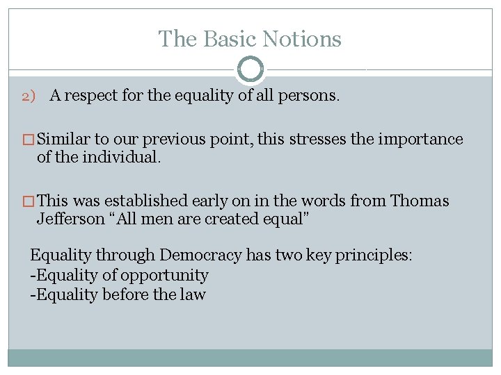 The Basic Notions 2) A respect for the equality of all persons. � Similar