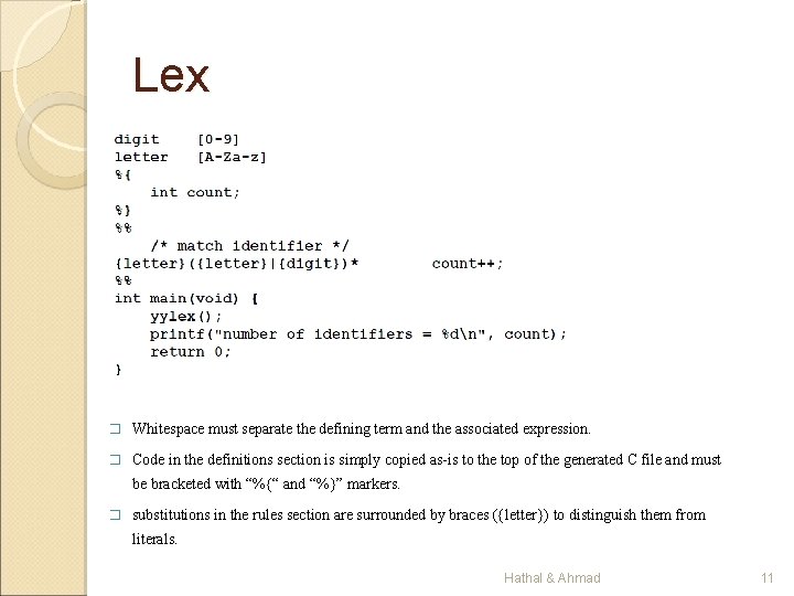 Lex � Whitespace must separate the defining term and the associated expression. � Code