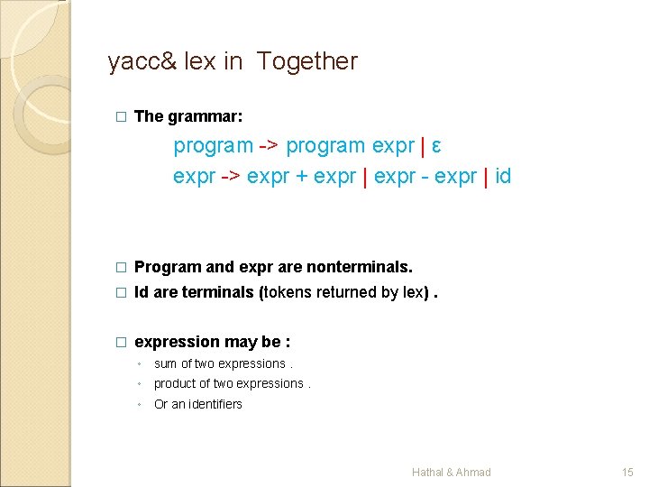 yacc& lex in Together � The grammar: program -> program expr | ε expr