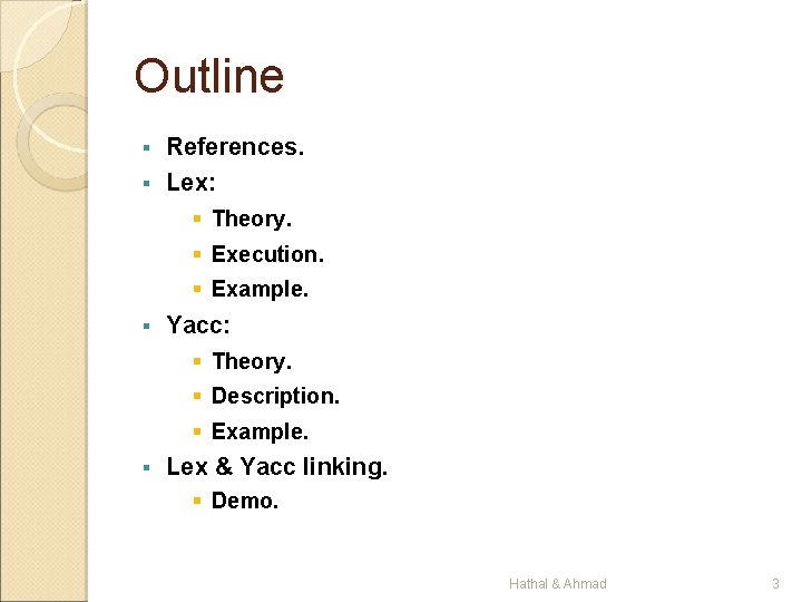 Outline References. § Lex: § Theory. § § Execution. § Example. § Yacc: §