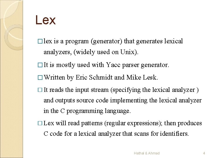Lex � lex is a program (generator) that generates lexical analyzers, (widely used on