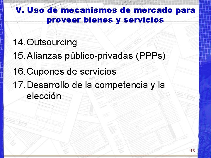 V. Uso de mecanismos de mercado para proveer bienes y servicios 14. Outsourcing 15.