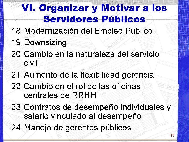 VI. Organizar y Motivar a los Servidores Públicos 18. Modernización del Empleo Público 19.