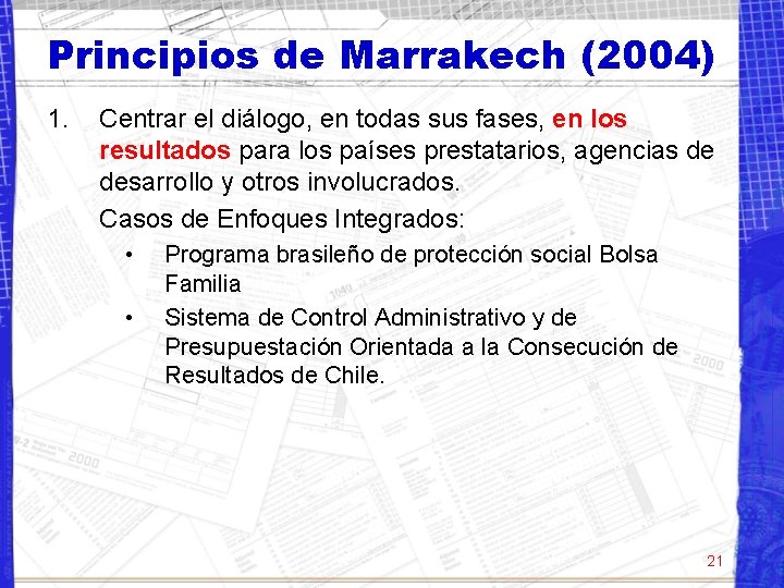 Principios de Marrakech (2004) 1. Centrar el diálogo, en todas sus fases, en los