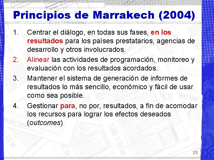 Principios de Marrakech (2004) 1. 2. 3. 4. Centrar el diálogo, en todas sus