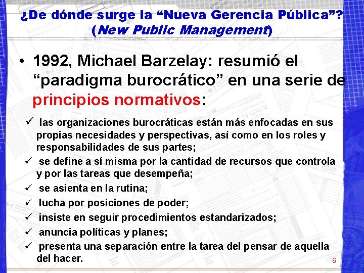 ¿De dónde surge la “Nueva Gerencia Pública”? (New Public Management) • 1992, Michael Barzelay:
