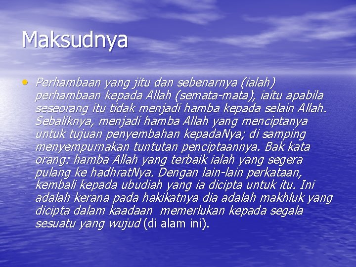 Maksudnya • Perhambaan yang jitu dan sebenarnya (ialah) perhambaan kepada Allah (semata-mata), iaitu apabila