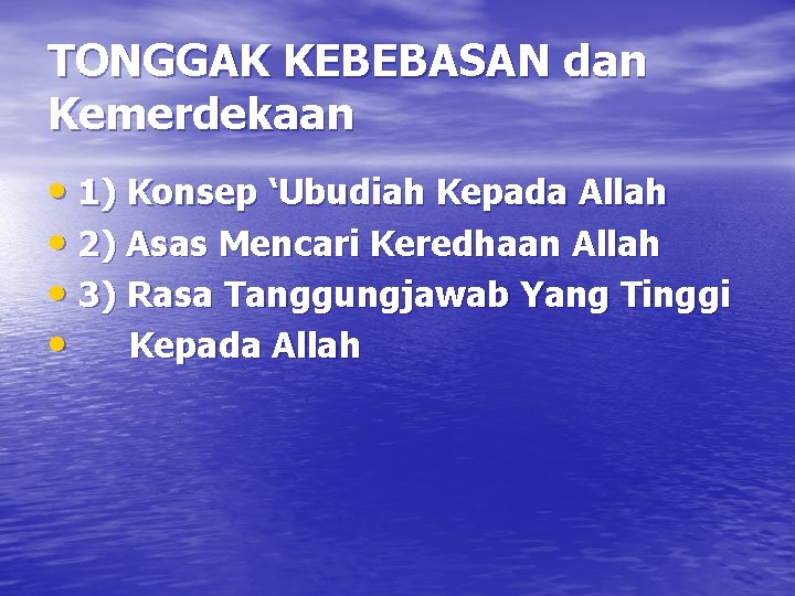 TONGGAK KEBEBASAN dan Kemerdekaan • 1) Konsep ‘Ubudiah Kepada Allah • 2) Asas Mencari