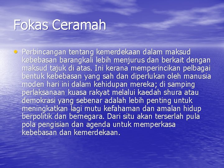 Fokas Ceramah • Perbincangan tentang kemerdekaan dalam maksud kebebasan barangkali lebih menjurus dan berkait