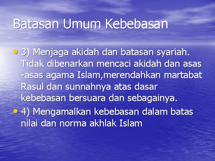 Batasan Umum Kebebasan • 3) Menjaga akidah dan batasan syariah. Tidak dibenarkan mencaci akidah