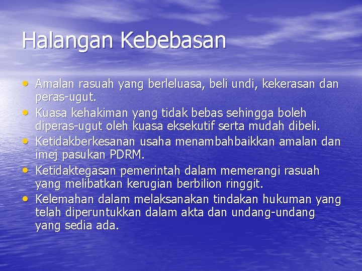 Halangan Kebebasan • Amalan rasuah yang berleluasa, beli undi, kekerasan dan • • peras-ugut.