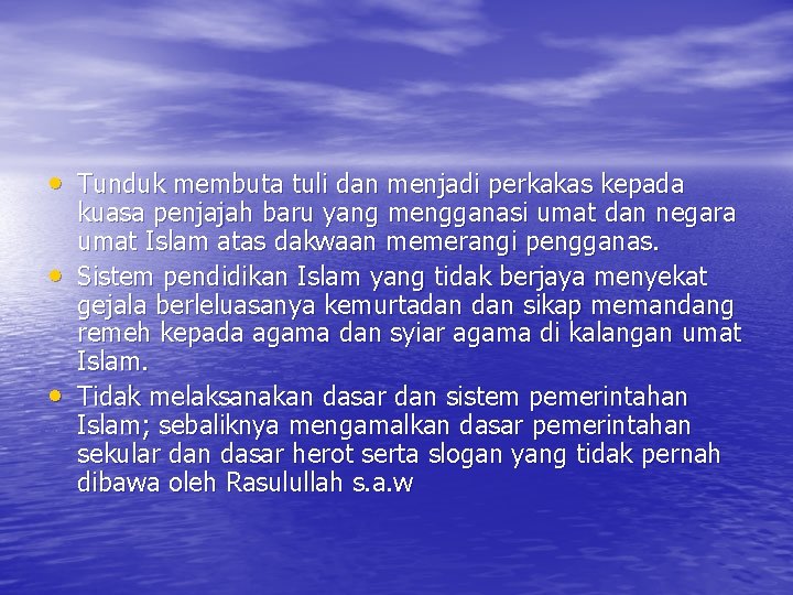  • Tunduk membuta tuli dan menjadi perkakas kepada • • kuasa penjajah baru