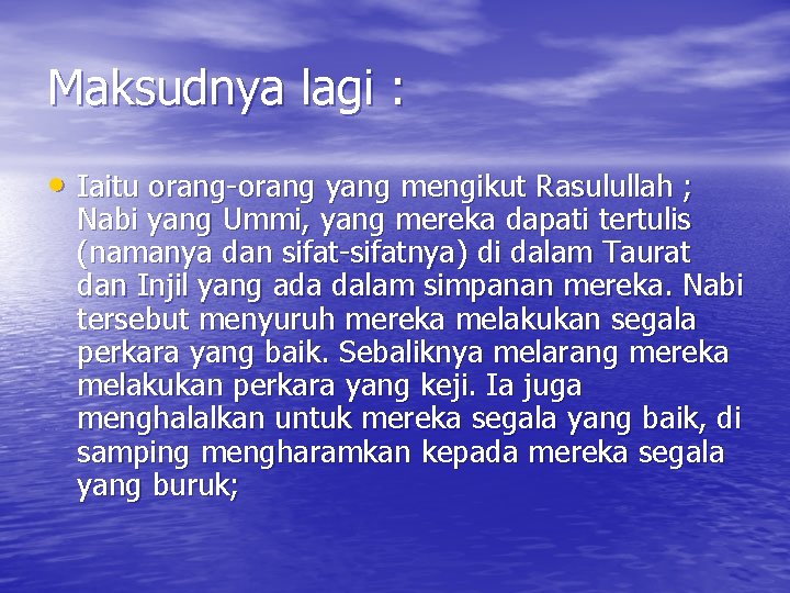 Maksudnya lagi : • Iaitu orang-orang yang mengikut Rasulullah ; Nabi yang Ummi, yang