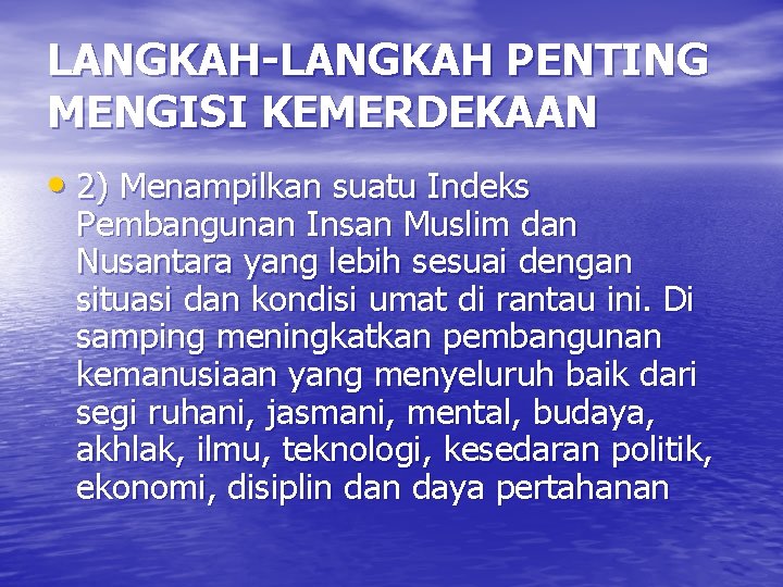 LANGKAH-LANGKAH PENTING MENGISI KEMERDEKAAN • 2) Menampilkan suatu Indeks Pembangunan Insan Muslim dan Nusantara