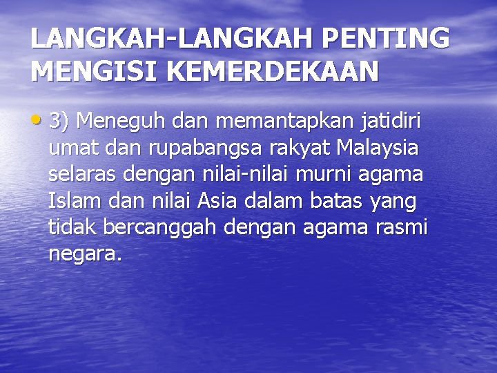 LANGKAH-LANGKAH PENTING MENGISI KEMERDEKAAN • 3) Meneguh dan memantapkan jatidiri umat dan rupabangsa rakyat