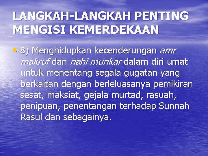 LANGKAH-LANGKAH PENTING MENGISI KEMERDEKAAN • 8) Menghidupkan kecenderungan amr makruf dan nahi munkar dalam