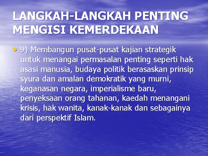 LANGKAH-LANGKAH PENTING MENGISI KEMERDEKAAN • 9) Membangun pusat-pusat kajian strategik untuk menangai permasalan penting