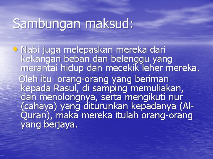 Sambungan maksud: • Nabi juga melepaskan mereka dari kekangan beban dan belenggu yang merantai