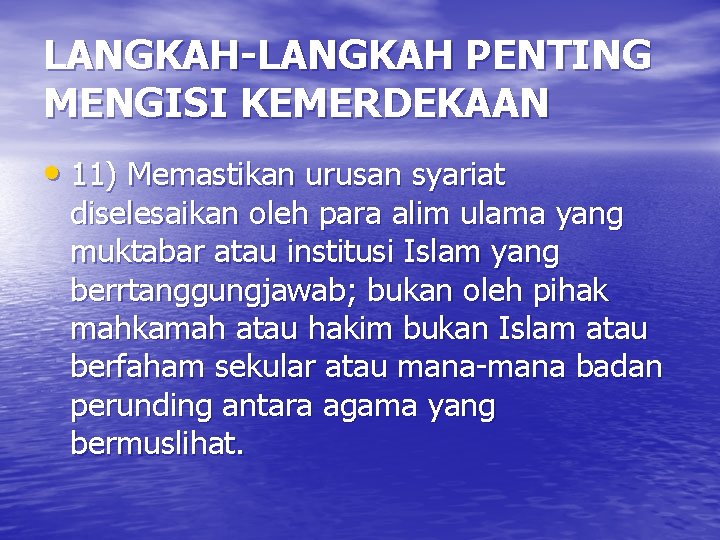 LANGKAH-LANGKAH PENTING MENGISI KEMERDEKAAN • 11) Memastikan urusan syariat diselesaikan oleh para alim ulama