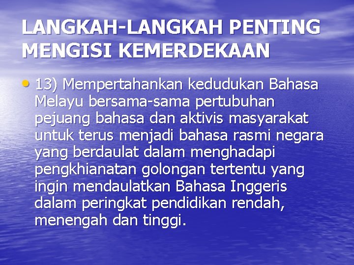 LANGKAH-LANGKAH PENTING MENGISI KEMERDEKAAN • 13) Mempertahankan kedudukan Bahasa Melayu bersama-sama pertubuhan pejuang bahasa
