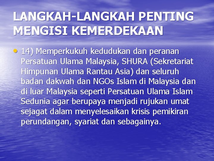 LANGKAH-LANGKAH PENTING MENGISI KEMERDEKAAN • 14) Memperkukuh kedudukan dan peranan Persatuan Ulama Malaysia, SHURA