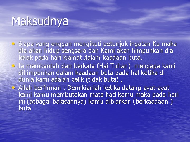 Maksudnya • Siapa yang enggan mengikuti petunjuk ingatan Ku maka • • dia akan