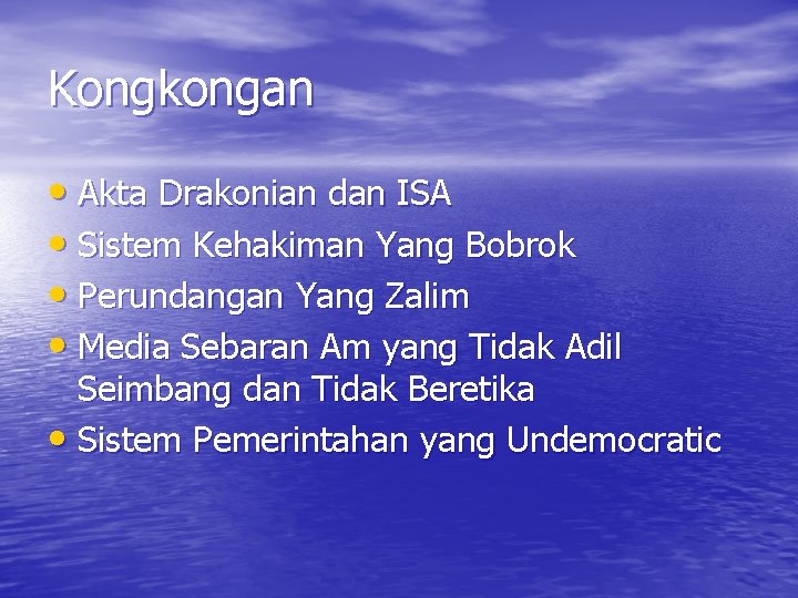 Kongkongan • Akta Drakonian dan ISA • Sistem Kehakiman Yang Bobrok • Perundangan Yang