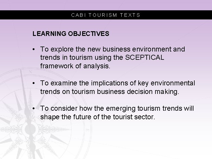 CABI TOURISM TEXTS LEARNING OBJECTIVES • To explore the new business environment and trends