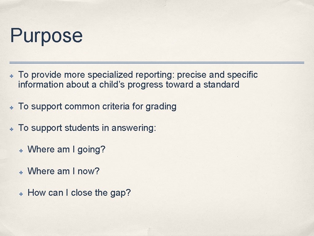 Purpose ✤ To provide more specialized reporting: precise and specific information about a child’s