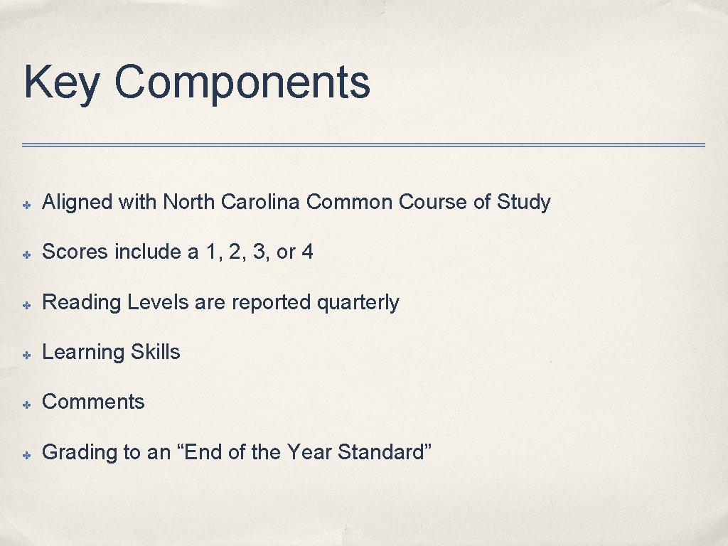 Key Components ✤ Aligned with North Carolina Common Course of Study ✤ Scores include