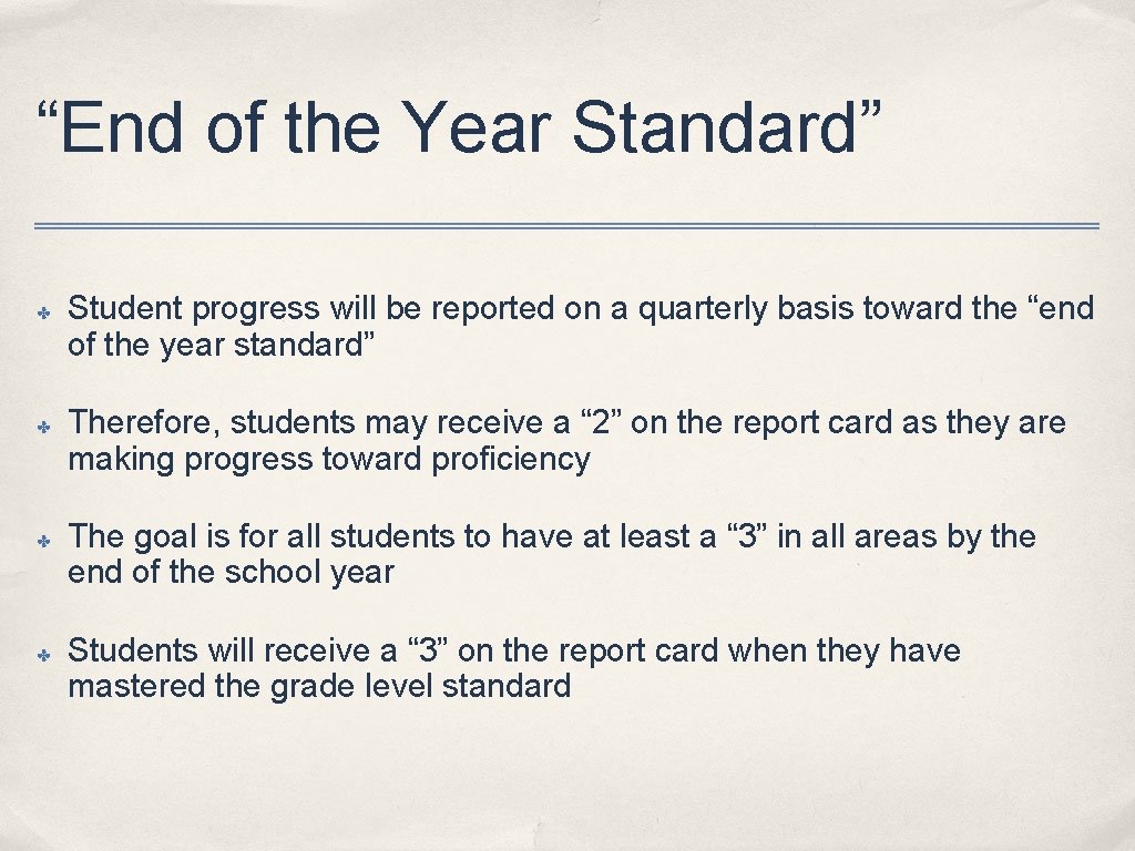 “End of the Year Standard” ✤ ✤ Student progress will be reported on a