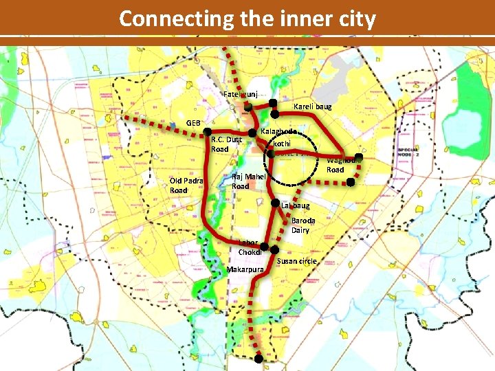 Connecting the inner city Fatehgunj Kareli baug GEB R. C. Dutt Road Old Padra