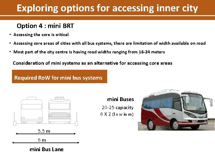 Exploring options for accessing inner city Option 4 : mini BRT • Accessing the