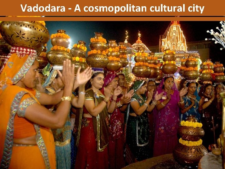 Vadodara - A cosmopolitan cultural city 
