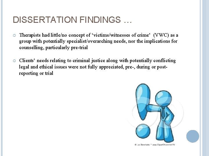 DISSERTATION FINDINGS … Therapists had little/no concept of ‘victims/witnesses of crime’ (VWC) as a