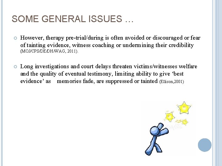 SOME GENERAL ISSUES … However, therapy pre-trial/during is often avoided or discouraged or fear