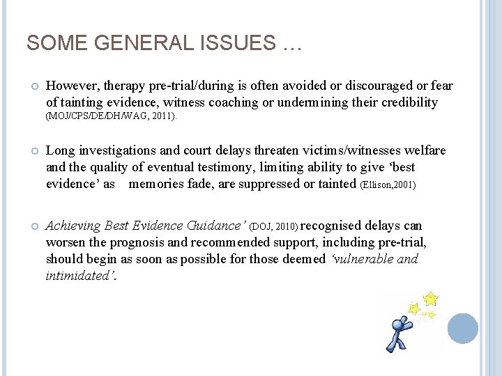 SOME GENERAL ISSUES … However, therapy pre-trial/during is often avoided or discouraged or fear