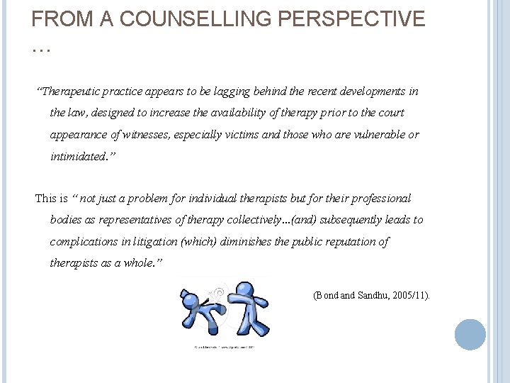 FROM A COUNSELLING PERSPECTIVE … “Therapeutic practice appears to be lagging behind the recent
