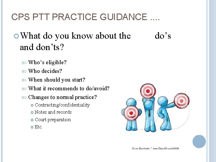 CPS PTT PRACTICE GUIDANCE. . What do you know about the and don’ts? Who’s