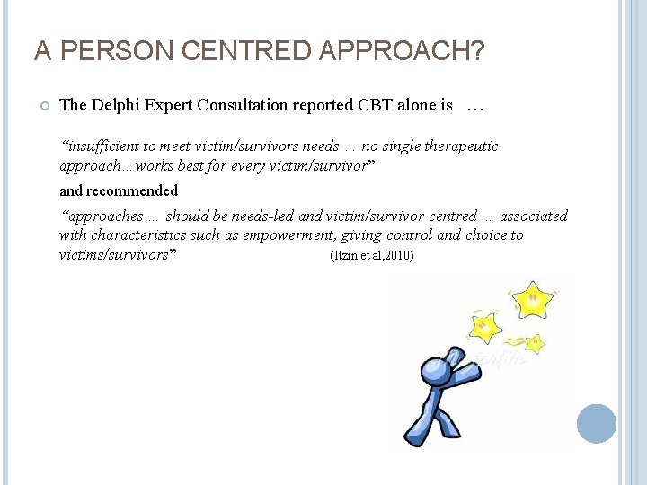 A PERSON CENTRED APPROACH? The Delphi Expert Consultation reported CBT alone is … “insufficient