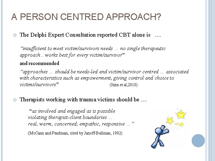 A PERSON CENTRED APPROACH? The Delphi Expert Consultation reported CBT alone is … “insufficient