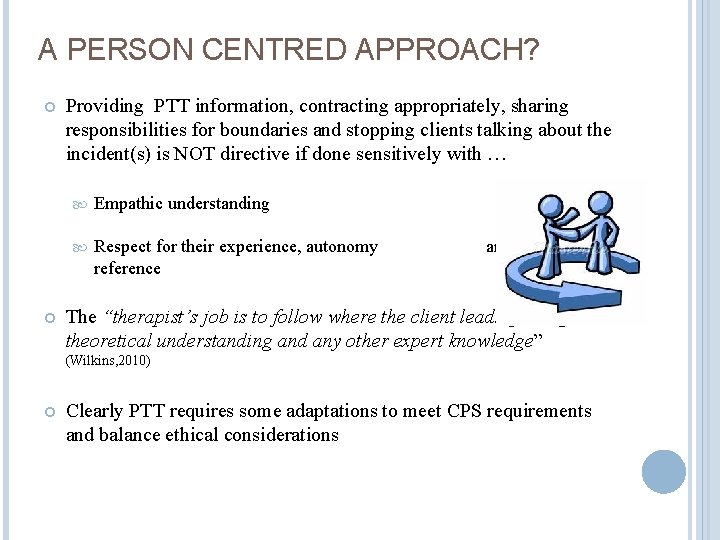 A PERSON CENTRED APPROACH? Providing PTT information, contracting appropriately, sharing responsibilities for boundaries and