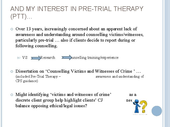 AND MY INTEREST IN PRE-TRIAL THERAPY (PTT)… Over 13 years, increasingly concerned about an