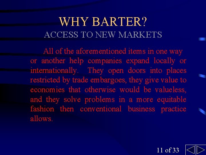 WHY BARTER? ACCESS TO NEW MARKETS All of the aforementioned items in one way